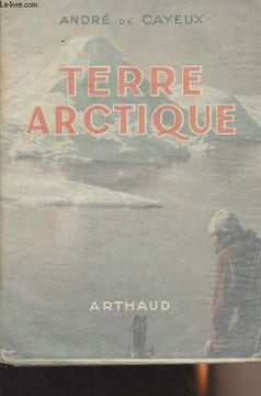 Terre arctique - Avec l'expédition française au Groenland. De Cayeux André