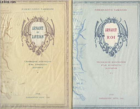 Arnaout de Lavedan - Chroniques picaresques d'un aventurier pyrénéen - Arnaout roi - en 2 tomes. Tamboise Pierre-Louis
