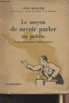 Le moyen de savoir parler en public et de s'exprimer correctement. Ricquier Léon