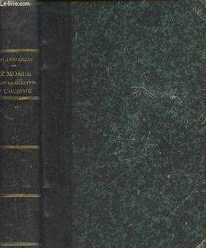 Le monde avant la création de l'homme - Origines de la terre, origines de la vie, origines de l'humanité. Flammarion Camille