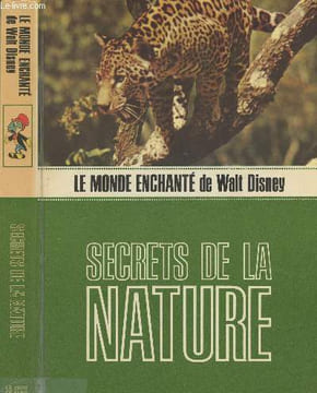 Le Monde enchanté de Walt Disney - Secrets de la nature. Collectif