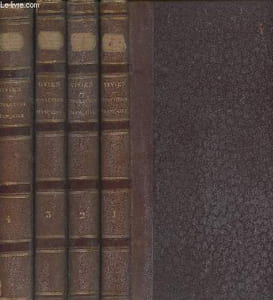 Histoire générale de la Révolution française, de l'Empire, de la Restauration, de la Monarchie de 1830 jusques et compris 1840 - 4 tomes