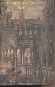 Princes et Artistes - Mécénat et idéologie dans quatre cours Habsbourg 1517-1633