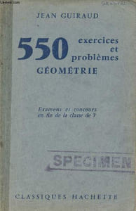 550 exercices et problèmes - Géométrie - Exemens et concours en fin de classe de 3e