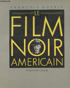 Le film noir américain. Guerif François