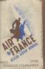 Air France - Réseau aérien mondial - Carte de route - Ligne Paris - Toulouse-Oran-Casablanca. Collectif