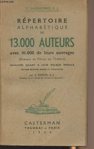 Répertoire alphabérique de 13.000 auteurs avec 46.000 de leurs ouvrages (Romans et pièces de théâtreà) qualifiés quant à leur valeur morale - 6e édition revue et complétée par E. Dupuis