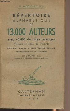 Répertoire alphabérique de 13.000 auteurs avec 46.000 de leurs ouvrages (Romans et pièces de théâtreà) qualifiés quant à leur valeur morale - 6e ...