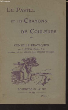 Le Pastel et les crayons de couleurs - Conseils pratiques. Morin C.