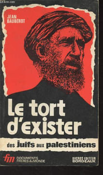 "Le tort d'exister - Des juifs aux palestiniens - ""Documents frères du monde""". Baurérot Jean