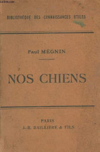 Nos chiens, races, dressage, élevage, hygiène, maladies - 5e édition