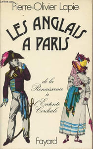 Les anglais à Paris de la Renaissance à l'Entente Cordiale