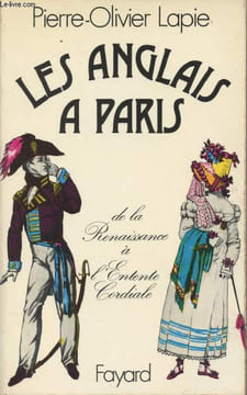 Les anglais à Paris de la Renaissance à l'Entente Cordiale. Lapie Pierre-Olivier