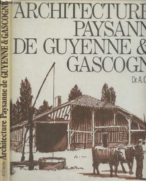 Architecture paysanne de guyenne & Gascogne. Dr Cayla A.