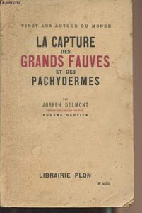 "La capture des grands fauves et des pachydermes - ""Vingt ans autour du monde"""