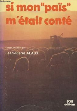 "Si mon ""païs"" m'était conté". Alaux Jean-Pierre