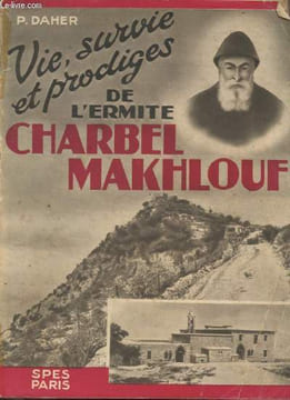 Vie, survie et prodiges de l'ermite Charbel Makhlouf. Daher P.