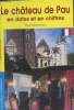 Le château de Pau en dates et en chiffres - Les guides Gisserot. Mironneau Paul