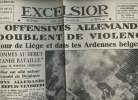A la une - Fac-similé 15- vol.5 -Excelsior 31e année n°10742 mardi 14 mai 40- Les offensices allemandes redoublent de violence autour de Liége & dans ...