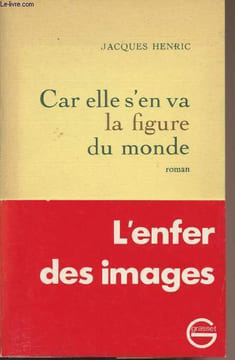 Car elle s'en va la figure du monde. Henric Jacques