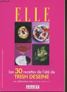 Elle - Les 30 recettes de l'été de Trish Deseine