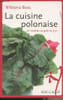 La cuisine polonaise - 101 recettes au go&ucirc;t du jour. Bosc Wiktoria