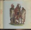 Les indiens de la prairie - Dessins et notes sur les moeurs, les coutumes et la vie des indiens de l'Amérique du Nord - 1796-1872. Catlin George