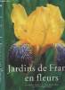 Jardins de France en fleurs. Valéry Marie-Françoise