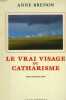 LE VRAI VISAGE DE CATHARISME. ANNE BRENON