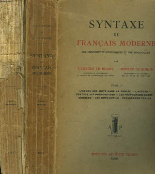 SYNTAXE DU FRANCAIS MODERNE, SES FONDEMENTS HISTORIQUES ET PSYCHOLOGIQUES EN 2 TOMES. Tome I. Prolégomènes - Les Articles - Les Pronoms - Théorie ...