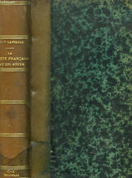 LA SOCIETE FRANCAISE AU XIIIe SIECLE D'APRES DIX ROMANS D'AVENTURE. CH.-V. LANGLOIS
