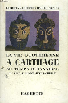 LA VIE QUOTIDIENNE A CARTHAGE AU TEMPS D'HANNIBAL, IIIe SIECLE AVANT JESUS CHRIST. GILBERT ET COLETTE CHARLES-PICARD