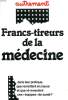 "FRANCS-TIREURS DE LA MEDECINE. Dans leur pratique, que remettent en cause et que ré-inventent ces ""équipes"" de santé ?". COLLECTIF
