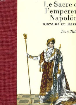 LE SACRE DE L'EMPEREUR NAPOLEON. HISTOIRE ET LEGENDE.. JEAN TULARD