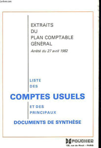 EXTRAITS DU PLAN COMPTABLE GENERAL. ARRÊTE DU 27 AVRIL 1982. LISTE DES COMPTES USUELS ET DES PRINCIPAUX DOCUMENTS DE SYNTHESE.