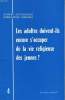 LES ADULTES DOIVENT-ILS ENCORE S'OCCUPER DE LA VIE RELIGIEUSE DES JEUNES ?. JEAN-PIERRE BAGOT