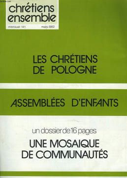 CHRETIENS ENSEMBLES, N°21, MARS 1981. LES CHRETIENS DE POLOGNE / ASSEMBLEES D'ENFANTS / DOSSIER: QUAND LES CHRETIENS SE REVEILLENT : UNE MOSAÏQUE DE ...