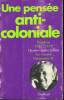 UNE PENSEE ANTI-COLONIALE. POSITIONS 1914-1979. CHARLES-ANDRE JULIEN