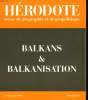 HERODOTE, REVUE DE GEOGRAPHIE ET GEOPOLITIQUE N°63/85, 4e TRIMESTRE 1991. BALKANS ET BALKANISATION.. COLLECTIF