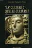 """LA"" CULTURE ? QUELLE CULTURE ? Sommaire : Partie 1. LES CULTURES TRADITIONNELLES. La langue, condition de la culture. / Primum Vivere. Modes de ...