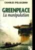 GREENPEACE. LA MANIPULATION. CHARLES PELLEGRINI
