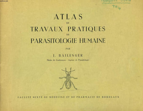 ATLAS DE TRAVAUX PRATIQUES DE PARASITOLOGIE HUMAINE.. J. BAILENGER
