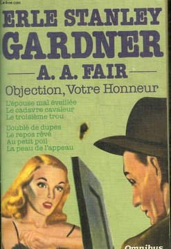 ERLE STANLEY GARDNER OBJECTION VOTRE HONNEUR / L EPOUSE MAL EVEILLEE - LE CADAVRE CAVALEUR - LE TROISIENE TROU - DOUBLE DE DUPES - LE REPOS REVE - AU ...
