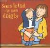 SOUS LE TOIT DE MES DOIGTS. FRANCOISE BOBE / JEANNE ASHBE