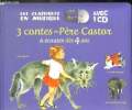 LES CLASSIQUES EN MUSIQUE - 3 CONTES DU PERE CASTOR A ECOUTER DES 4 ANS. COLLECTIF