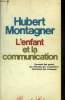 L ENFANT ET LA COMMUNICATION. HUBERT MONTAGNER