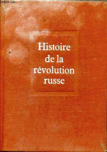 L'histoire de la révolution russe Tome I + II en 1 volume (La Révolution de février, La révolution d'octobre)