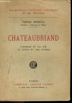 "Chateaubriand, l'homme et la vie, le genie et les livres (""Bibliothèque d'histoire littéraire et de critique"").". Moreau Pierre