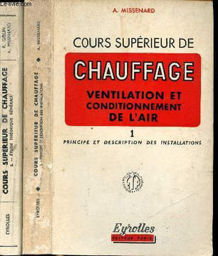 Cours supérieur de chauffage ventilation et conditionnement de l'air 2 tomes Tome 1 : principe et description des installations: sommaire: étude de la ...