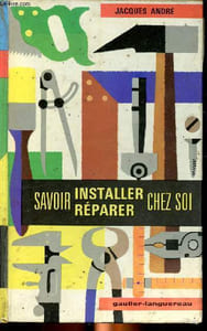Savoir installer réparer chez soi Sommaire: décoration, peinture, électricité, menuiserie, serrurerie, sanitaire.